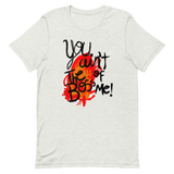 You Ain't The Boss of Me! Unisex t-shirt