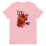 You Ain't The Boss of Me! Unisex t-shirt