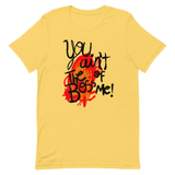 You Ain't The Boss of Me! Unisex t-shirt